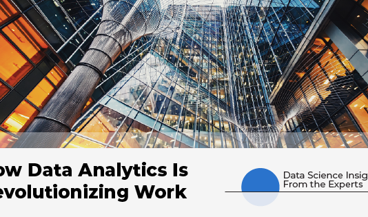 How Data Analytics Is Revolutionizing Work How Data Analytics Is Revolutionizing Work