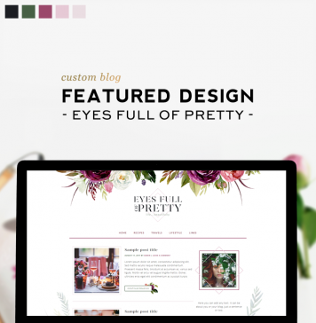 Custom Design Feature | Eyes Full of Pretty Custom Design Feature | Eyes Full of Pretty