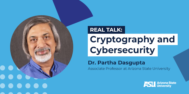 ASU’s Dr. Partha Dasgupta on the Biggest Stories in Cryptography