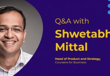 Q&A with Shwetabh Mittal, Head of Product and Corporate Strategy for Coursera for Business Q&A with Shwetabh Mittal, Head of Product and Corporate Strategy for Coursera for Business