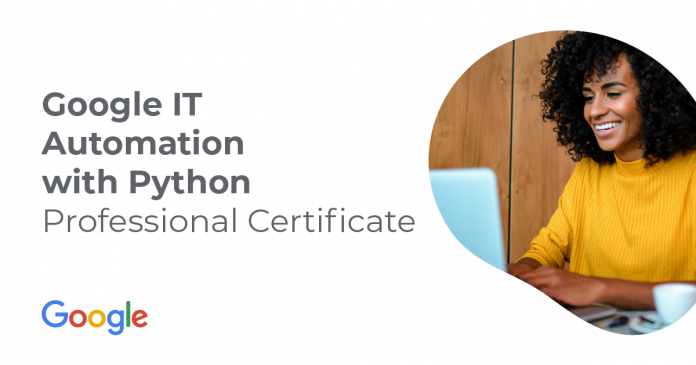 Announcing: Google IT Automation with Python Professional Certificate Announcing: Google IT Automation with Python Professional Certificate