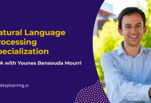 Natural Language Processing Specialization from deeplearning.ai: Q&A with Younes Bensouda Mourri Natural Language Processing Specialization from deeplearning.ai: Q&A with Younes Bensouda Mourri
