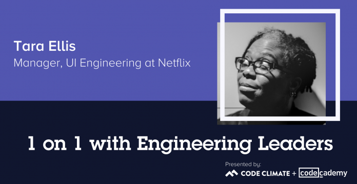 1 on 1 with Engineering Leaders: Netflix Manager, UI Engineering Tara Ellis on transitioning to management