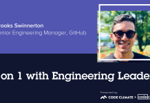 1 on 1 with Engineering Leaders: GitHub Senior Engineering Manager Brooks Swinnerton 1 on 1 with Engineering Leaders: GitHub Senior Engineering Manager Brooks Swinnerton