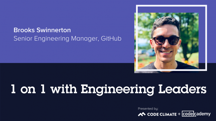 1 on 1 with Engineering Leaders: GitHub Senior Engineering Manager Brooks Swinnerton