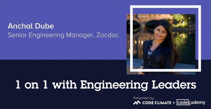 1 on 1 with Engineering Leaders: Zocdoc Senior Engineering Manager Anchal Dube