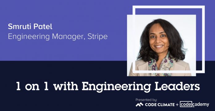 1 on 1 with Engineering Leaders: Stripe Engineering Manager Smruti Patel