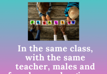 In the same class, with the same teacher, males and females can be given a different education In the same class, with the same teacher, males and females can be given a different education