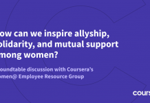 Coursera Round-Table Discussion: How Women Can Support One Another Coursera Round-Table Discussion: How Women Can Support One Another