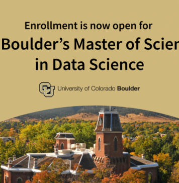 Enrollment is open for the University of Colorado Boulder’s Master of Science in Data Science—No application required Enrollment is open for the University of Colorado Boulder’s Master of Science in Data Science—No application required