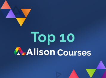 Alison’s Top 10 Free Online Courses Alison’s Top 10 Free Online Courses