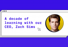 A decade of learning with our CEO, Zach Sims A decade of learning with our CEO, Zach Sims