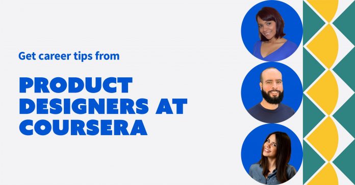 3 Latinx product designers at Coursera share their career journeys and advice for entering the field