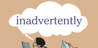 Word of the Day: inadvertently Word of the Day: inadvertently