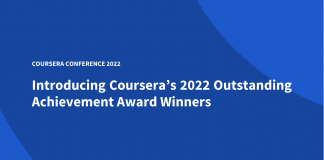 Introducing Coursera’s 2022 Outstanding Achievement Award Winners Introducing Coursera’s 2022 Outstanding Achievement Award Winners
