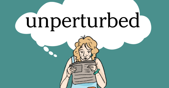 Word of the Day: unperturbed
