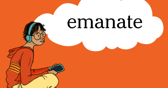 Word of the Day: emanate