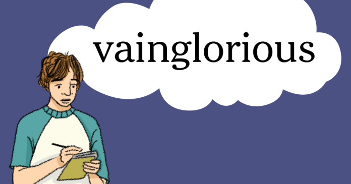 Word of the Day: vainglorious