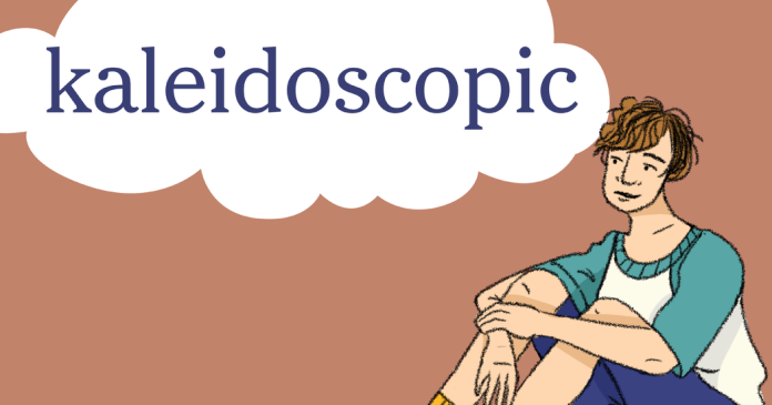 Word of the Day: kaleidoscopic