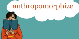 Word of the Day: anthropomorphize Word of the Day: anthropomorphize