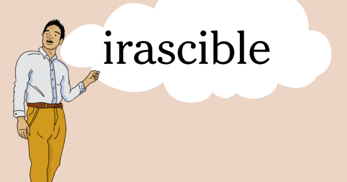 Word of the Day: irascible