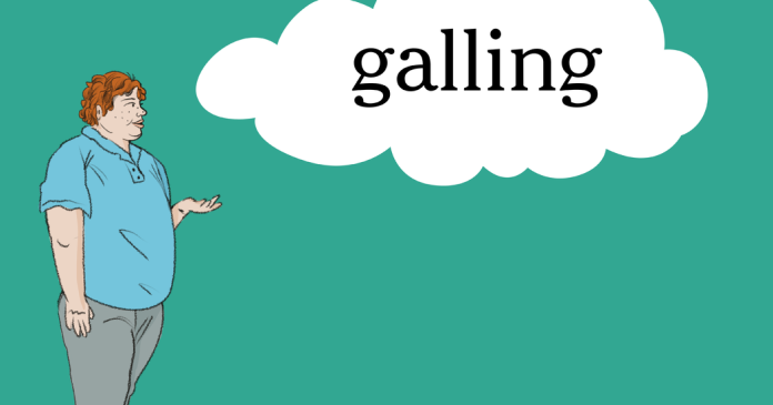 Word of the Day: galling