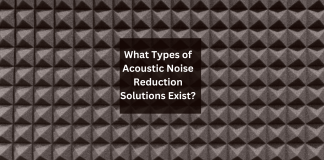 What Types of Acoustic Noise Reduction Solutions Exist? What Types of Acoustic Noise Reduction Solutions Exist?