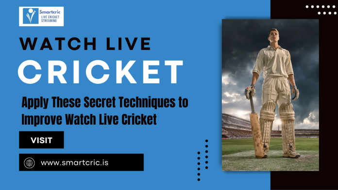 Apply These Secret Techniques to Improve Watch Live Cricket