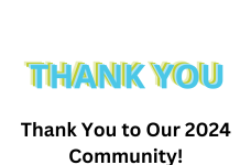 Thank you to Our 2024 Community! Thank you to Our 2024 Community!