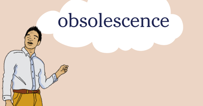 Word of the Day: obsolescence