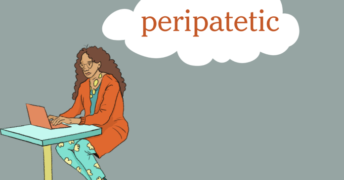 Word of the Day: peripatetic