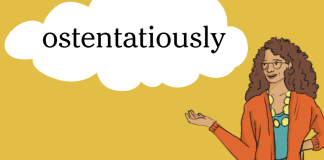 Word of the Day: ostentatiously Word of the Day: ostentatiously