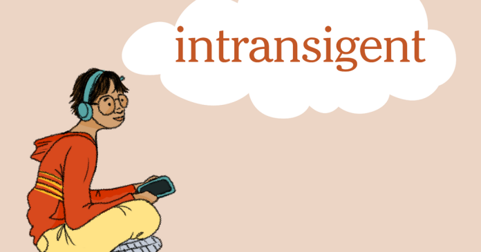 Word of the Day: intransigent