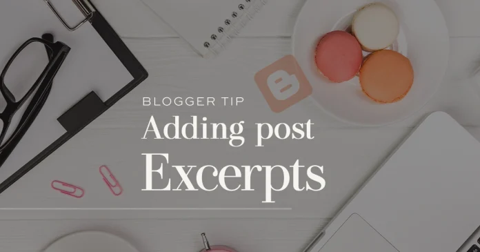 How to Add Post Excerpts to a Blogger Blog
