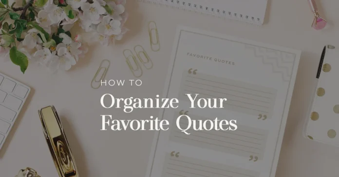 How to Organize and Curate Your Favorite Quotes