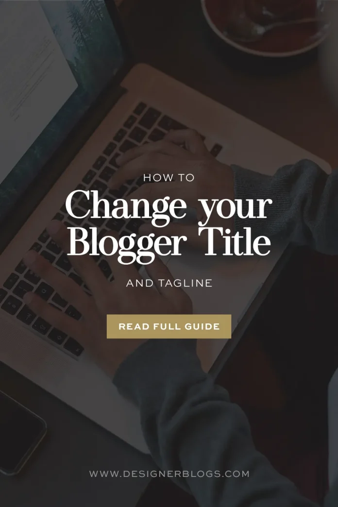 How to Change Your Blog Name and Tagline in Blogger +  How to Pick the Perfect One